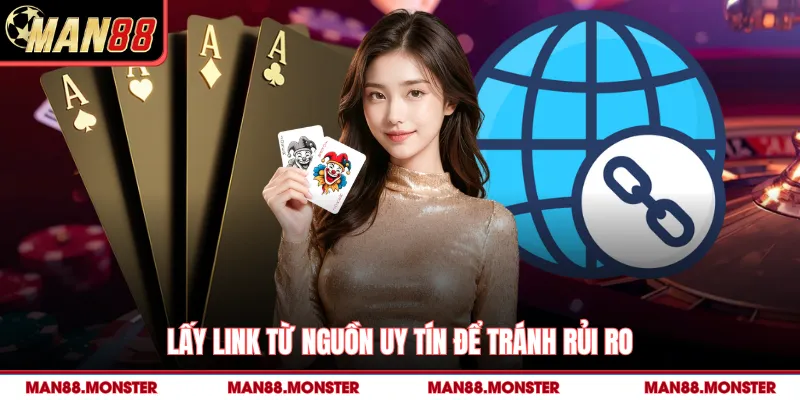 Lấy link từ nguồn uy tín để tránh rủi ro